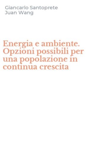 Energia e ambiente. Opzioni possibili per una popolazione in continua crescita
