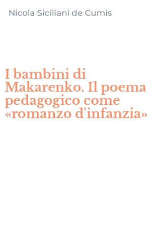 I bambini di Makarenko. Il poema pedagogico come &laquo;romanzo d'infanzia&raquo;