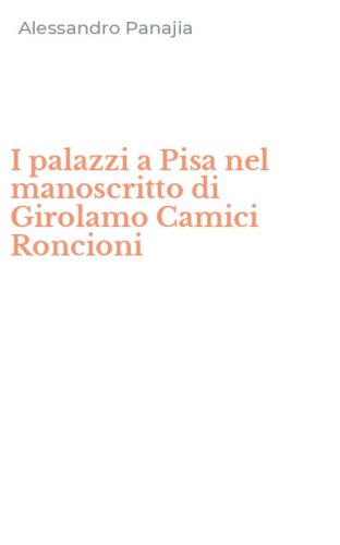 I palazzi a Pisa nel manoscritto di Girolamo Camici Roncioni