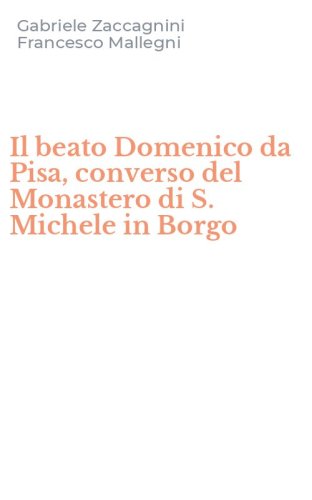 Il beato Domenico da Pisa, converso del Monastero di S. Michele in Borgo