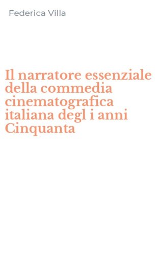 Il narratore essenziale della commedia cinematografica italiana degl i anni Cinquanta