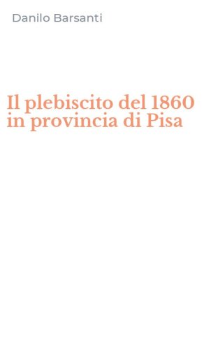 Il plebiscito del 1860 in provincia di Pisa