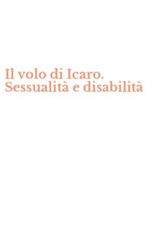 Il volo di Icaro. Sessualit&agrave; e disabilit&agrave;