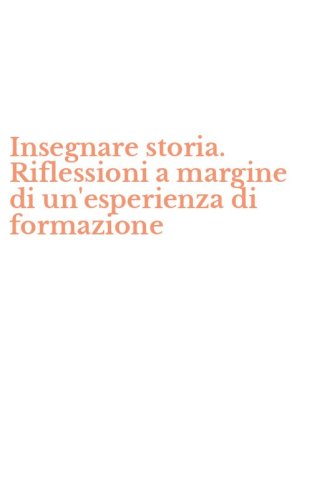 Insegnare storia. Riflessioni a margine di un'esperienza di formazione