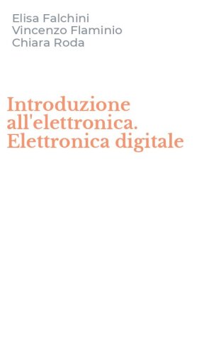 Introduzione all'elettronica. Elettronica digitale