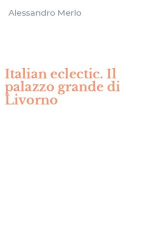 Italian eclectic. Il palazzo grande di Livorno