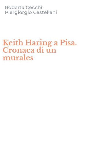 Keith Haring a Pisa. Cronaca di un murales