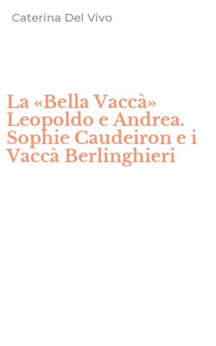 La &laquo;Bella Vacc&agrave;&raquo; Leopoldo e Andrea. Sophie Caudeiron e i Vacc&agrave; Berlinghieri