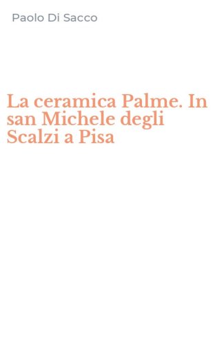 La ceramica Palme. In san Michele degli Scalzi a Pisa