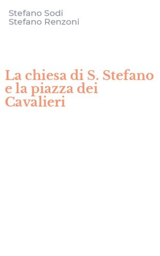 La chiesa di S. Stefano e la piazza dei Cavalieri