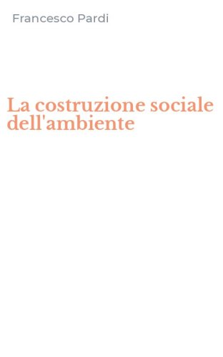 La costruzione sociale dell'ambiente