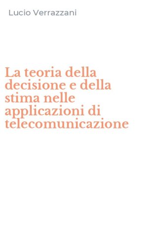 La teoria della decisione e della stima nelle applicazioni di telecomunicazione