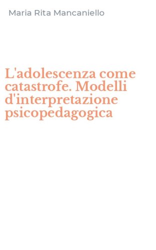L'adolescenza come catastrofe. Modelli d'interpretazione psicopedagogica