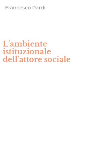L'ambiente istituzionale dell'attore sociale