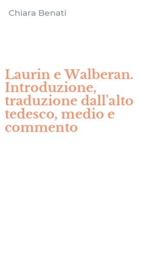 Laurin e Walberan. Introduzione, traduzione dall'alto tedesco, medio e commento