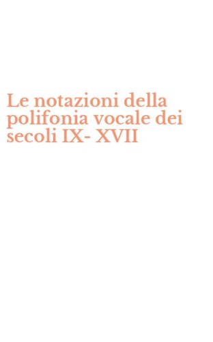 Le notazioni della polifonia vocale dei secoli IX-XVII