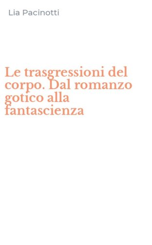 Le trasgressioni del corpo. Dal romanzo gotico alla fantascienza