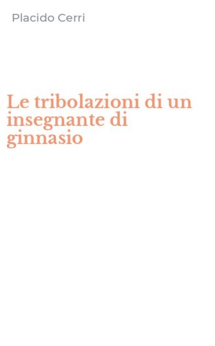 Le tribolazioni di un insegnante di ginnasio