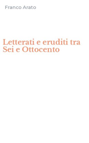 Letterati e eruditi tra Sei e Ottocento