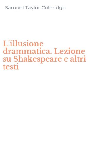 L'illusione drammatica. Lezione su Shakespeare e altri testi