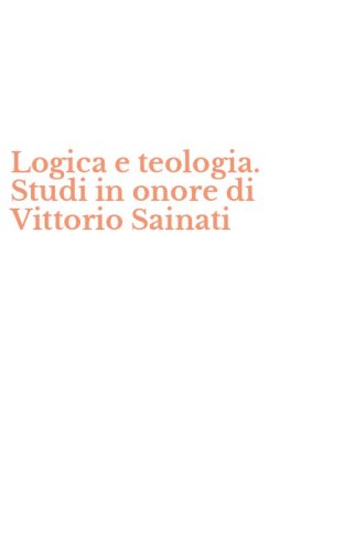 Logica e teologia. Studi in onore di Vittorio Sainati