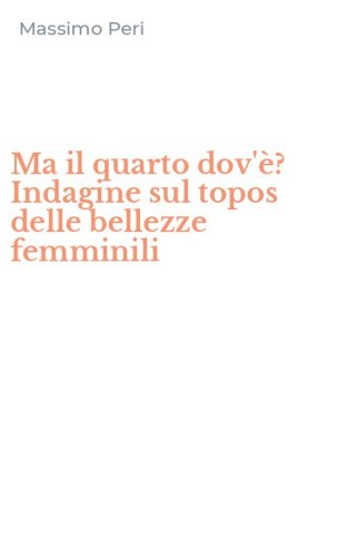 Ma il quarto dov'&egrave;? Indagine sul topos delle bellezze femminili