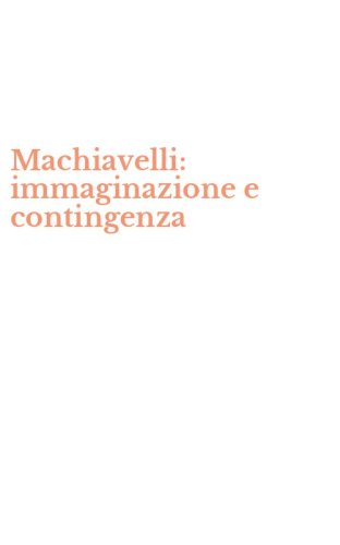 Machiavelli: immaginazione e contingenza