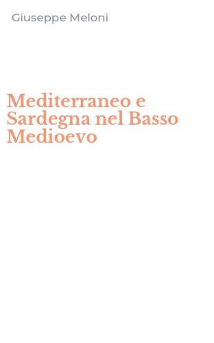 Mediterraneo e Sardegna nel Basso Medioevo