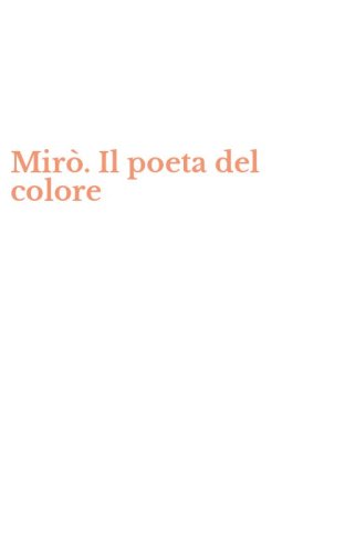 Mir&ograve;. Il poeta del colore