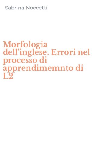 Morfologia dell'inglese. Errori nel processo di apprendimemnto di L2