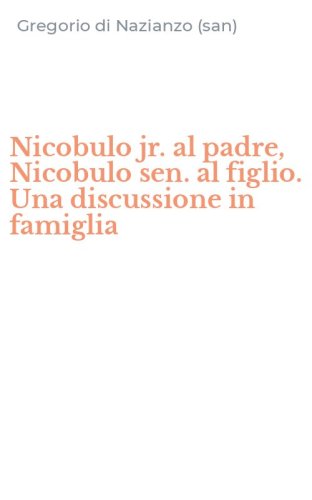Nicobulo jr. al padre, Nicobulo sen. al figlio. Una discussione in famiglia