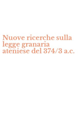 Nuove ricerche sulla legge granaria ateniese del 374/3 a.c.
