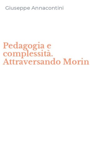 Pedagogia e complessit&agrave;. Attraversando Morin