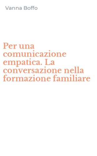 Per una comunicazione empatica. La conversazione nella formazione familiare