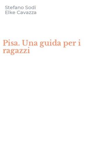 Pisa. Una guida per i ragazzi