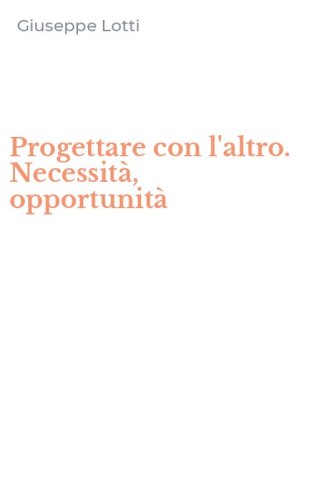 Progettare con l'altro. Necessit&agrave;, opportunit&agrave;