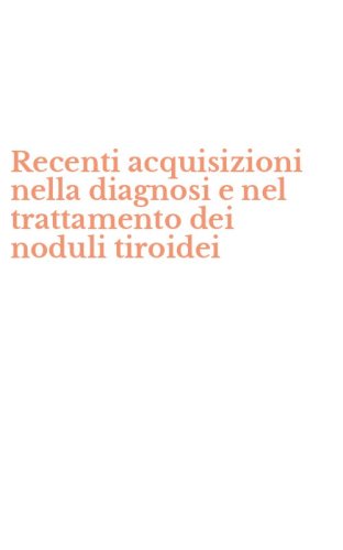 Recenti acquisizioni nella diagnosi e nel trattamento dei noduli tiroidei