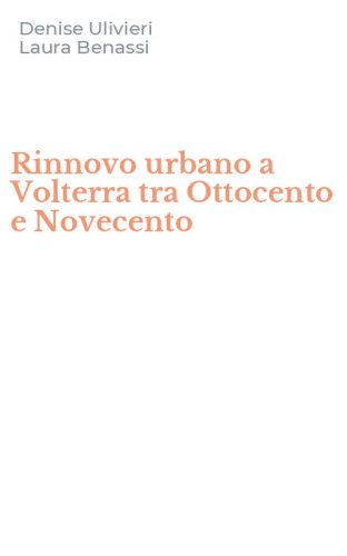 Rinnovo urbano a Volterra tra Ottocento e Novecento