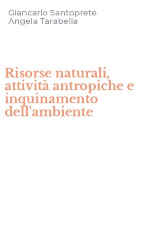 Risorse naturali, attivit&agrave; antropiche e inquinamento dell'ambiente