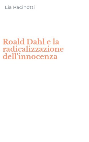 Roald Dahl e la radicalizzazione dell'innocenza