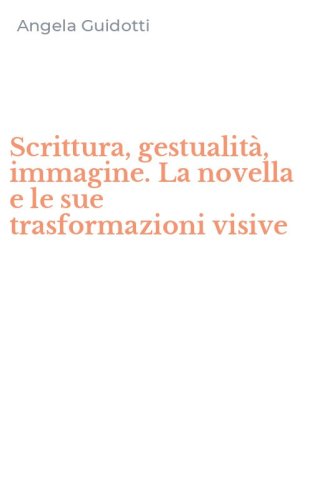 Scrittura, gestualit&agrave;, immagine. La novella e le sue trasformazioni visive