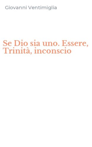 Se Dio sia uno. Essere, Trinit&agrave;, inconscio