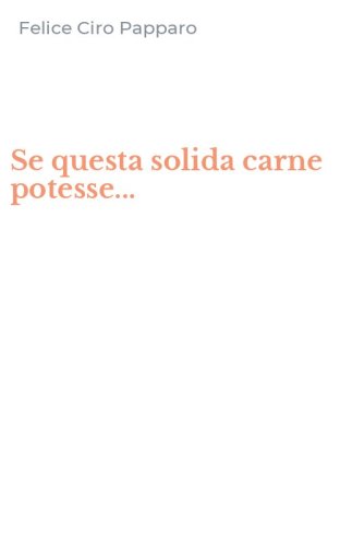 Se questa solida carne potesse...