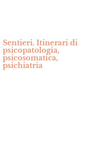 Sentieri. Itinerari di psicopatologia, psicosomatica, psichiatria