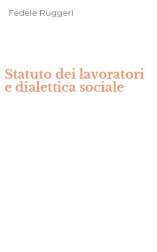 Statuto dei lavoratori e dialettica sociale