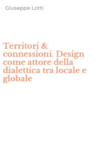 Territori & connessioni. Design come attore della dialettica tra locale e globale