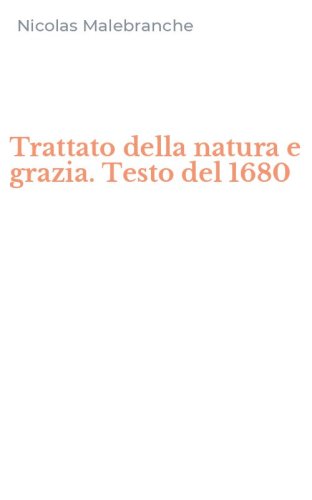Trattato della natura e grazia. Testo del 1680
