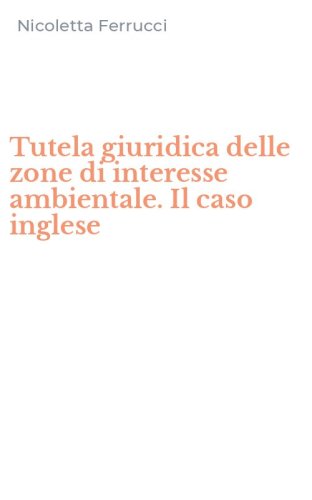 Tutela giuridica delle zone di interesse ambientale. Il caso inglese