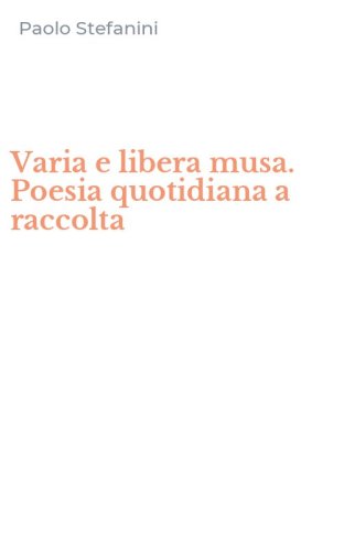 Varia e libera musa. Poesia quotidiana a raccolta