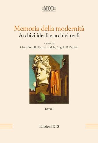 Memoria della modernit&agrave;. Archivi ideali e archivi reali